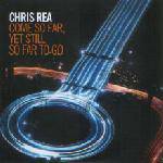 Chris Rea : Come So Far, Yet Still So Far to Go